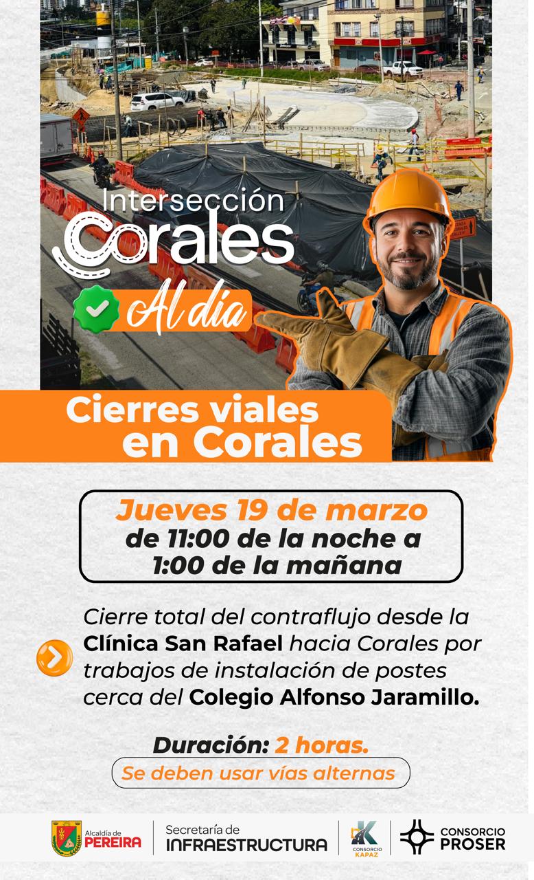 Cierres viales en Corales este 19 y 20 de marzo: así será la movilidad